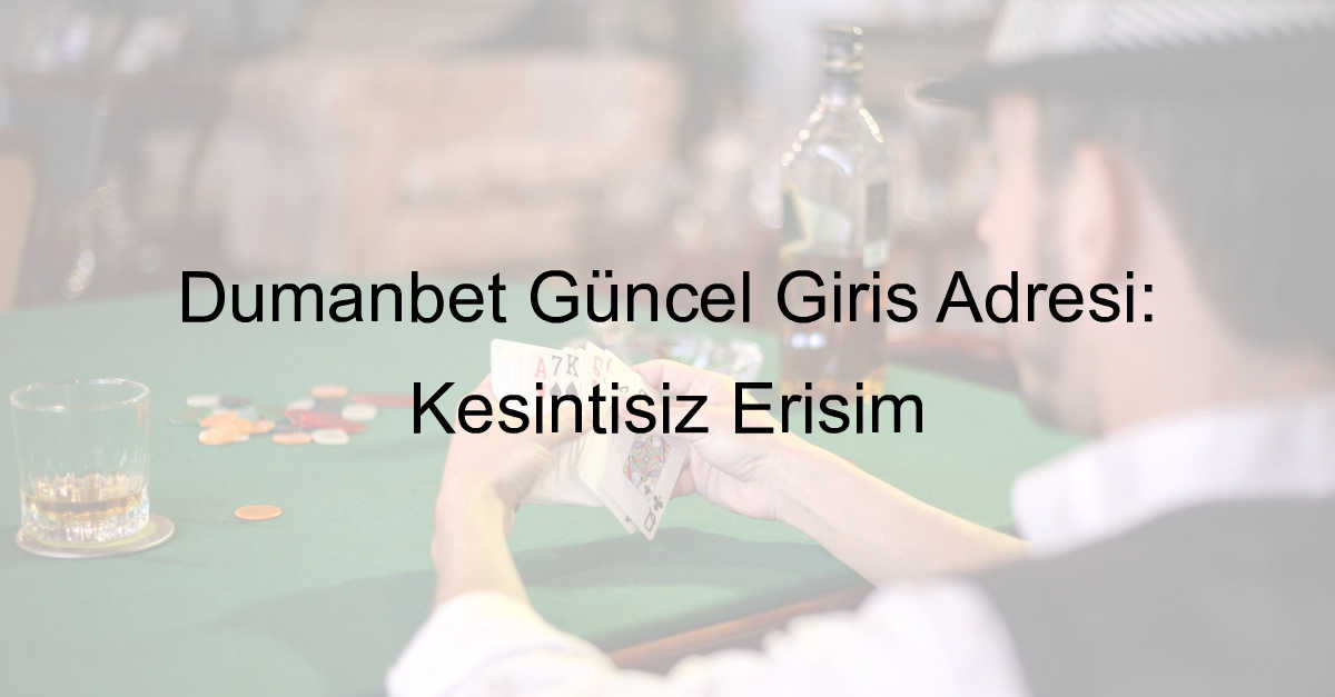 Dumanbet güncel giriş adresi