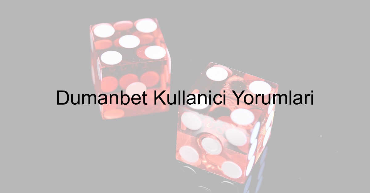 Dumanbet kullanıcı yorumları